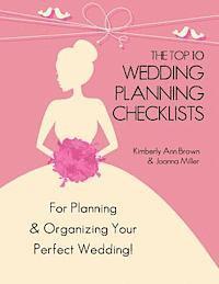 Kimberly Ann Brown, Joanna Miller - The Top 10 Wedding Planning Checklists: For Planning & Organizing Your Perfect Wedding, Häftad