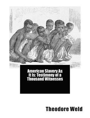 Theodore Dwight Weld - American Slavery As It Is: Testimony of a Thousand Witnesses, Häftad