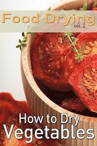 Rachel Jones - Food Drying vol. 2: How to Dry Vegetables, Häftad. Tillgänglighet: Lägg i varukorg