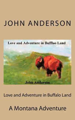 John G. Anderson - Love and Adventure in Buffalo Land, Häftad
