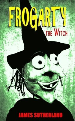 James Sutherland - Frogarty the Witch, Häftad. Tillgänglighet: Lägg i varukorg