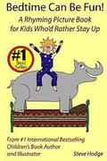 Bedtime Can Be Fun: A Rhyming Picture Book for Kids Who'd Rather Stay Up