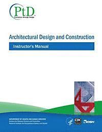 Centers for Disease Cont And Prevention, National Institute Fo Safety and Health - Architectural Design and Construction: Instructor's Manual, Häftad. Tillgänglighet: Lägg i varukorg