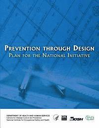 Centers for Disease Cont And Prevention, National Institute Fo Safety and Health - Prevention Through Design: Plan for the National Initiative, Häftad. Tillgänglighet: Lägg i varukorg
