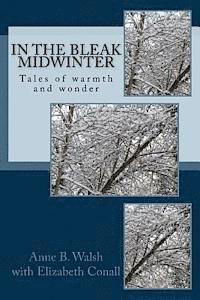 Elizabeth Conall, Anne B. Walsh - In the Bleak Midwinter: Tales of warmth and wonder, Häftad. Tillgänglighet: Lägg i varukorg