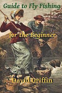 David Griffin - Guide To Fly Fishing: for the Beginner, Häftad. Tillgänglighet: Lägg i varukorg