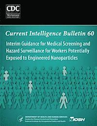 Centers for Disease Cont And Prevention, National Institute Fo Safety and Health - Interim Guidance for Medical Screening and Hazard Surveillance for Workers Potentially Exposed to Engineered Nanoparticles: Current Intelligence Bulle, Häftad. Tillgänglighet: Lägg i varukorg