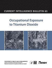 Centers for Disease Cont And Prevention, National Institute Fo Safety and Health - Occupational Exposure to Titanium Dioxide: Current Intelligence Bulletin 63, Häftad. Tillgänglighet: Lägg i varukorg