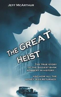 Jeff McArthur - The Great Heist - The Story of the Biggest Bank Robbery in History: And Why All the Money Was Returned, Häftad. Tillgänglighet: Lägg i varukorg