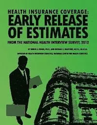 National Center for Health Statistics - Health Insurance Coverage: Early Release of Estimates From the National Health Interview Survey, 2012, Häftad. Tillgänglighet: Lägg i varukorg