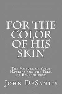 John DeSantis - For The Color of His Skin: The Murder of Yusuf Hawkins and the Trial of Bensonhurst, Häftad. Tillgänglighet: Lägg i varukorg