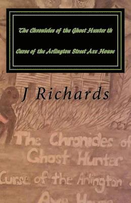 J. M. Richards - The Chronicles of the Ghost Hunter th Curse of the Arlington Street Axe House, Häftad. Tillgänglighet: Lägg i varukorg