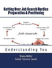 Diana Miller - Getting Over Job Search Hurdles - Preparation & Positioning -: Understanding You, Häftad. Tillgänglighet: Lägg i varukorg