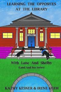 Irene Kueh, Kathy Kesner - Learning The Opposites At The Library With Lane And Shelby (Land And Sea Series), Häftad. Tillgänglighet: Lägg i varukorg
