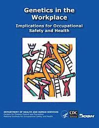 Centers for Disease Cont And Prevention, National Institute Fo Safety and Health - Genetics in the Workplace: Implications for Occupational Safety and Health, Häftad. Tillgänglighet: Lägg i varukorg