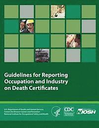 Centers for Disease Cont And Prevention, National Institute Fo Safety and Health - Guidelines for Reporting Occupation and Industry on Death Certificates, Häftad. Tillgänglighet: Lägg i varukorg