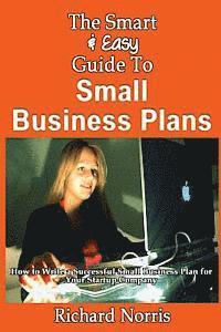 Richard Norris - The Smart & Easy Guide To Small Business Plans: How to Write a Successful Small Business Plan for Your Startup Company, Häftad. Tillgänglighet: Lägg i varukorg