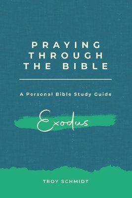 Troy Schmidt - Praying Through Exodus, Häftad. Tillgänglighet: Lägg i varukorg