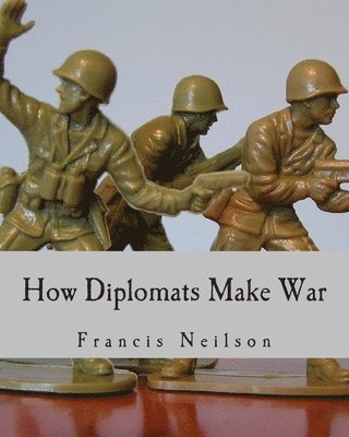 Francis Neilson - How Diplomats Make War (Large Print Edition), Häftad