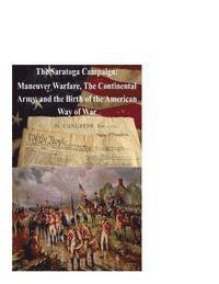 Naval War College, Kurtis Toppert - The Saratoga Campaign: Maneuver Warfare, The Continental Army, and the Birth of, Häftad. Tillgänglighet: Lägg i varukorg