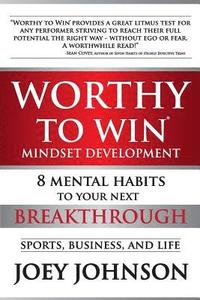 Worthy to Win: Eight Mental Habits To Your Next Breakthrough