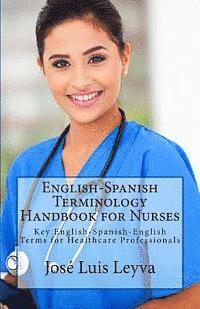 Jose Luis Leyva - English-Spanish Terminology Handbook for Nurses: Key English-Spanish-English Terms for Healthcare Professionals, Häftad. Tillgänglighet: Lägg i varukorg