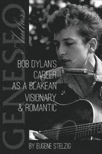 Eugene Stelzig - Bob Dylan's Career as a Blakean Visionary and Romantic, Häftad. Tillgänglighet: Lägg i varukorg
