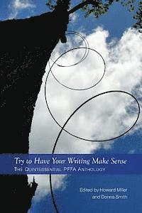 Howard Miller, Donna Smith - Try to Have Your Writing Make Sense: The Quintessential PFFA Anthology, Häftad