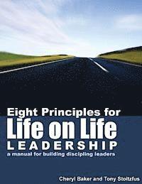 Tony Stoltzfus, Cheryl Baker - Eight Principles for Life on Life Leadership: A Manual for Building Discipling Leaders, Häftad. Tillgänglighet: Lägg i varukorg