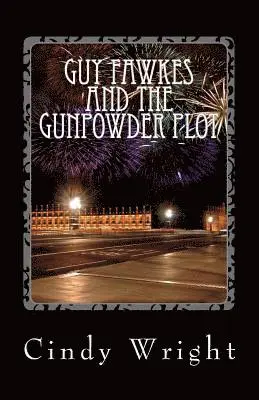 Cindy Wright - Guy Fawkes and the Gunpowder Plot: a.k.a Bonfire Night, Häftad. Tillgänglighet: Lägg i varukorg