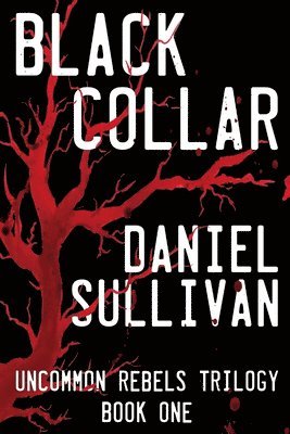 Daniel Sullivan - Black Collar: Book 1 of the Uncommon Rebels Trilogy, Häftad. Tillgänglighet: Lägg i varukorg