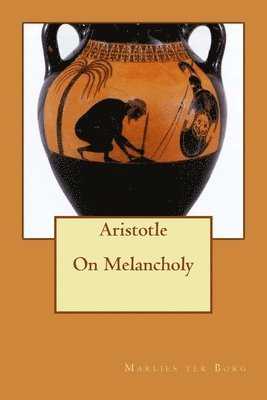 Marlies Ter Borg - Aristotle On Melancholy, Häftad. Tillgänglighet: Lägg i varukorg