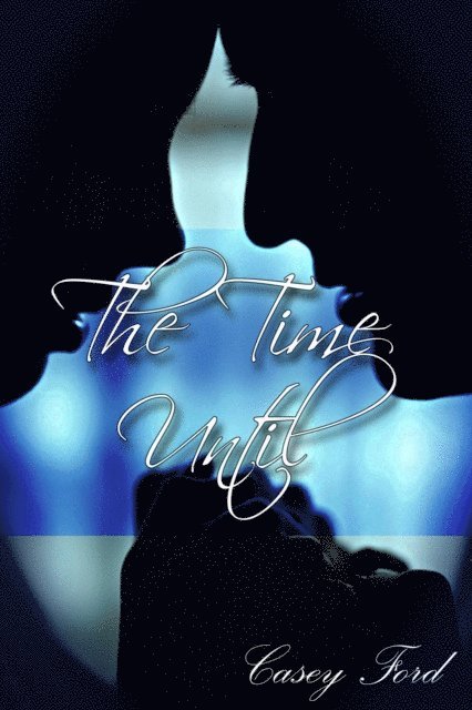 Casey Ford - Time Until, E-bok