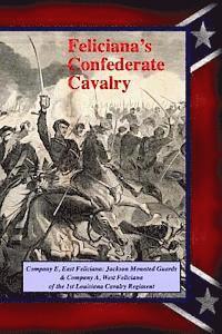 Randy Decuir - Feliciana's Confederate Cavalry: Company E, East Feliciana Jackson Mounted Guards & Company A, West Feliciana of the 1st Louisiana Cavalry Regiment, Häftad. Tillgänglighet: Lägg i varukorg