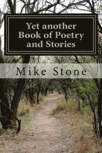 Mike Stone - Yet another Book of Poetry and Stories, Häftad. Tillgänglighet: Lägg i varukorg