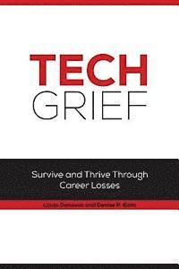 Linda Donovan, Denise P. Kalm - Tech Grief: Survive and Thrive Through Career Losses, Häftad. Tillgänglighet: Lägg i varukorg