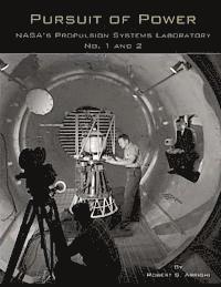 Robert S. Arrighi, National Aeronautics and Administration - Pursuit of Power: NASA's Propulsion Systems Laboratory No. 1 and 2, Häftad