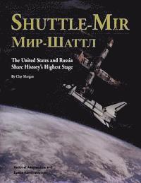 Clay Morgan, National Aeronautics and Administration - Shuttle-Mir: The United States and Russia Share History's Highest Stage, Häftad