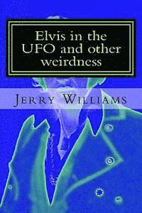 Jerry R. Williams - Elvis in the UFO and other weirdness, Häftad. Tillgänglighet: Lägg i varukorg