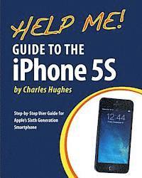 Charles Hughes - Help Me! Guide to the iPhone 5S: Step-by-Step User Guide for Apple's Sixth Generation Smartphone, Häftad. Tillgänglighet: Lägg i varukorg