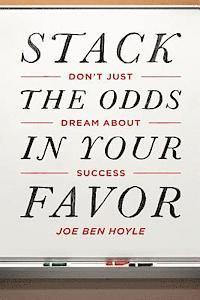 Joe Ben Hoyle - Don't Just Dream About Success: Stack the Odds in Your Favor: Don't Just Dream About Success: Stack the Odds in Your Favor, Häftad