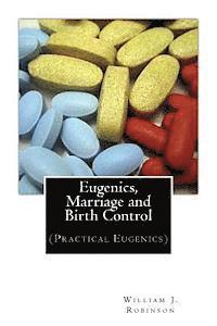William J. Robinson - Eugenics, Marriage and Birth Control: (Practical Eugenics), Häftad. Tillgänglighet: Lägg i varukorg