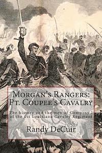 Randy Decuir - Morgan's Rangers: Pt. Coupee's Cavalry: The history and the men of Company I of the 1st Louisiana Cavalry Regiment, Häftad. Tillgänglighet: Lägg i varukorg