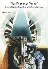 William M. Leary, National Aeronautics and Administration - "We Freeze to Please": A History of NASA's Icing Research Tunnel and the Quest for Flight Safety, Häftad