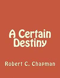 Bob Chapman - A Certain Destiny, Häftad. Tillgänglighet: Lägg i varukorg