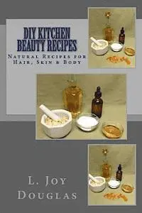 L. Joy Douglas - DIY Kitchen Beauty Recipes, Häftad. Tillgänglighet: Lägg i varukorg
