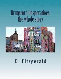 D. Fitzgerald - Drugstore Desperadoes: the whole story: uncut version of Prescription for Abuse, Häftad. Tillgänglighet: Lägg i varukorg