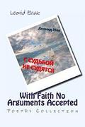 With Faith No Arguments Accepted: Poetry Collection
