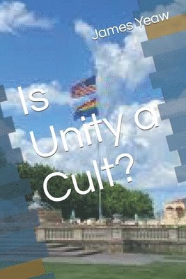 James R. D. Yeaw - Is Unity a Cult?, Häftad. Tillgänglighet: Lägg i varukorg