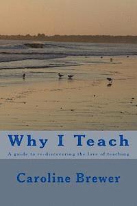 Caroline Brewer - Why I Teach: A guide to re-discovering the love of teaching, Häftad